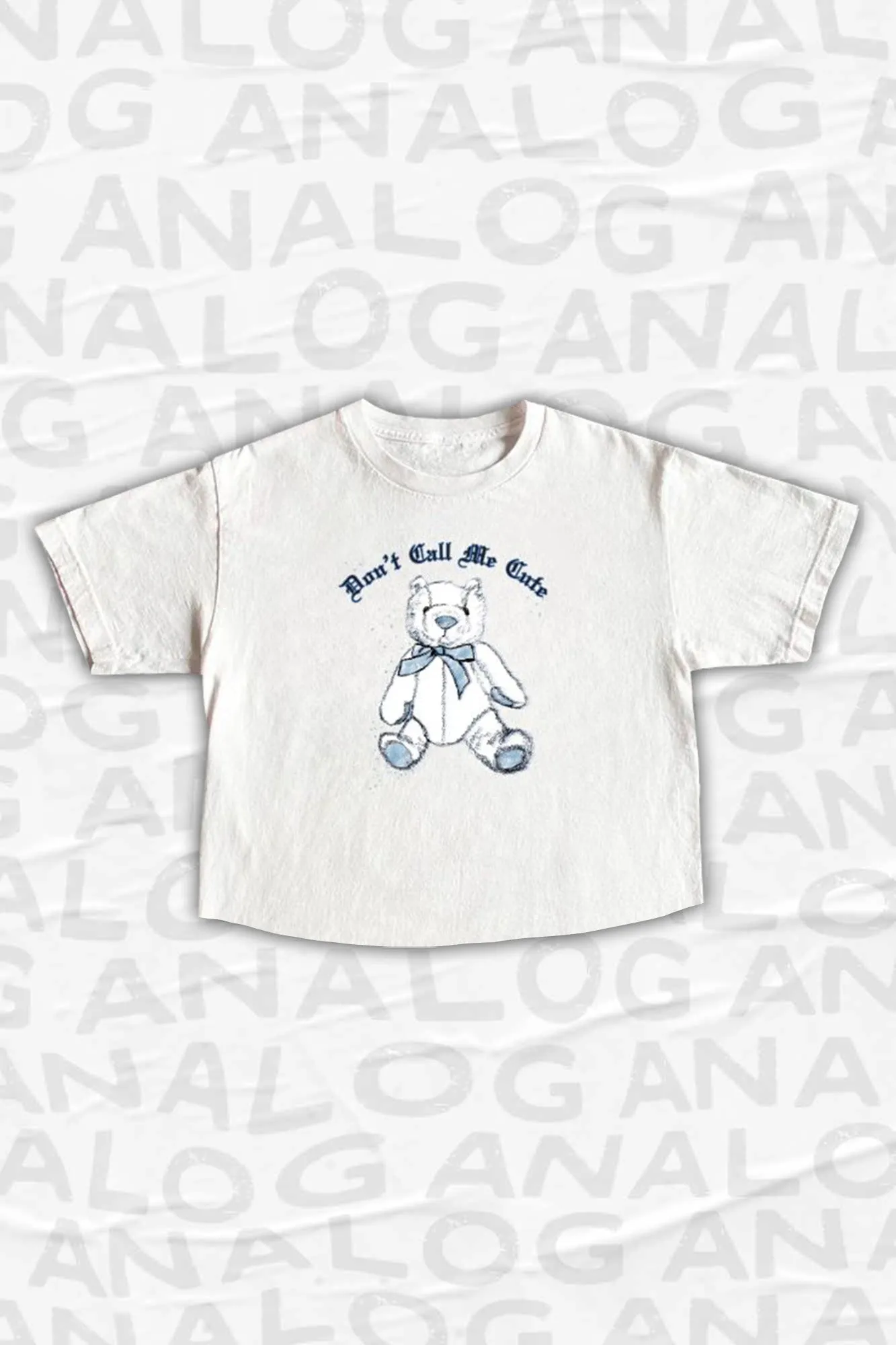 ANALOG HUG A BEAR DAY COLLECTION: DON'T CALL ME CUTE CROPPED T-SHIRT