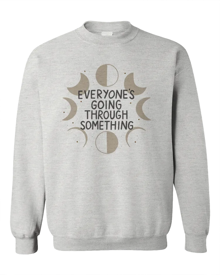 Everyone's Going Through Something (Moon Phases) - Sweatshirt